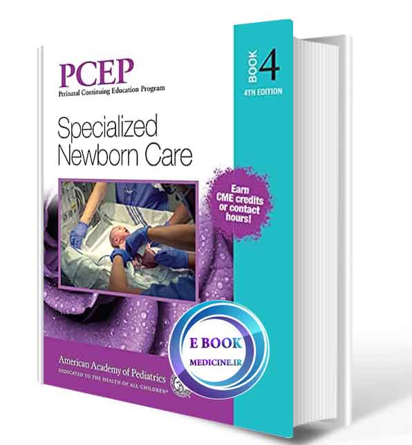 دانلود کتاب PCEP Book 4: Specialized Newborn Care (Volume 4) (Perinatal Continuing Education Program) Fourth Edition 2022 (ORIGINAL PDF)